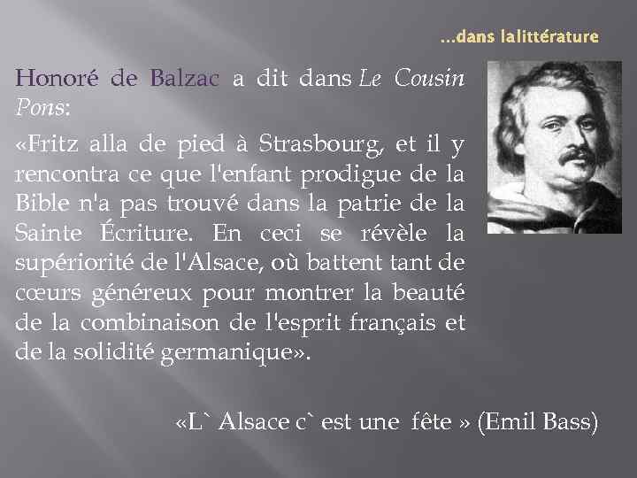 …dans la littérature Honoré de Balzac a dit dans Le Cousin Pons: «Fritz alla