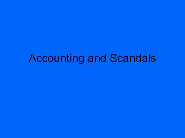 Accounting and Scandals 