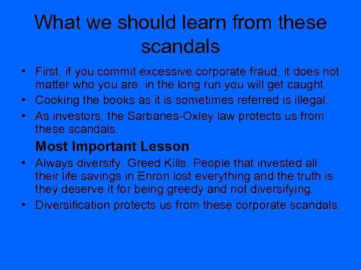 What we should learn from these scandals • First, if you commit excessive corporate