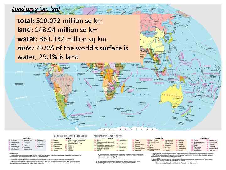 Land area (sq. km) total: 510. 072 million sq km land: 148. 94 million