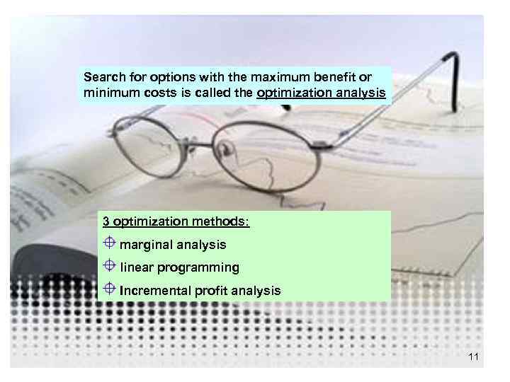 Search for options with the maximum benefit or minimum costs is called the optimization