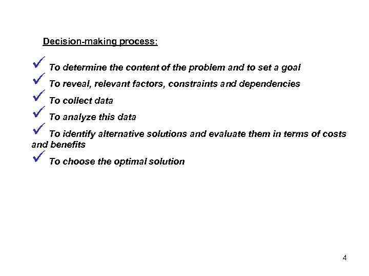 Decision-making process: ü To determine the content of the problem and to set a