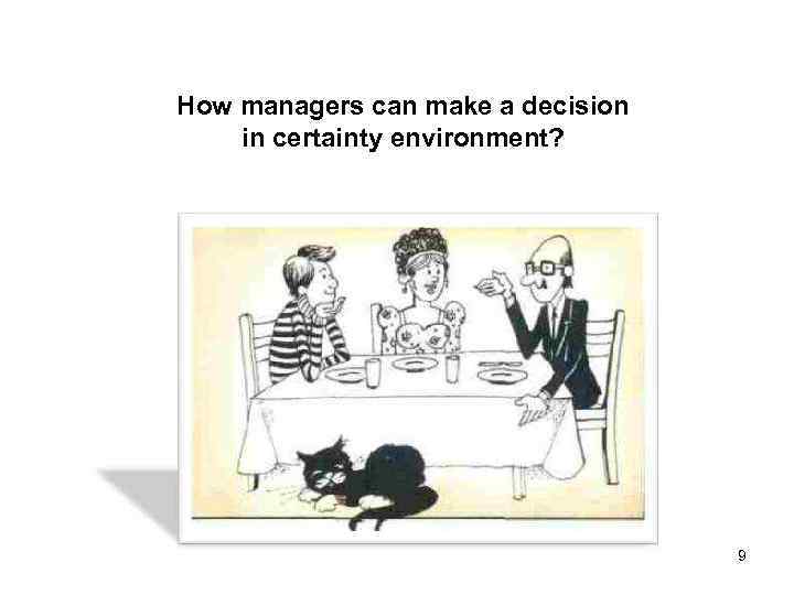 How managers can make a decision in certainty environment? 9 
