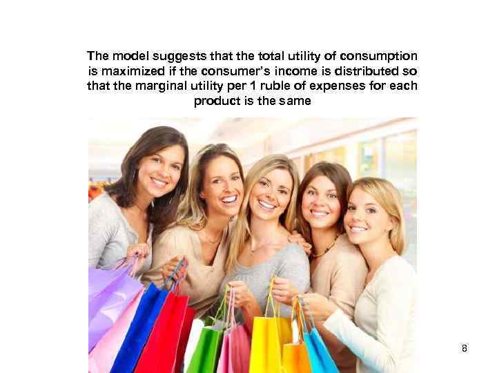 The model suggests that the total utility of consumption is maximized if the consumer’s