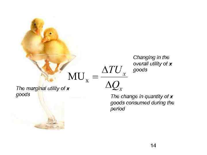 Changing in the overall utility of x goods The marginal utility of x goods