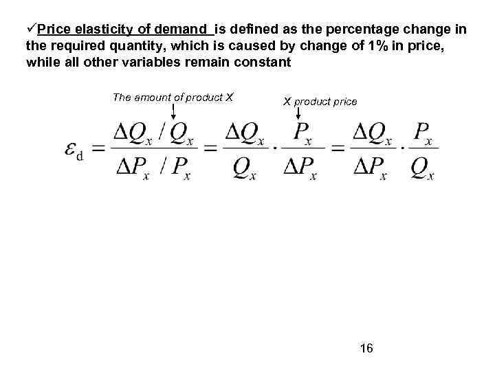  Price elasticity of demand is defined as the percentage change in the required