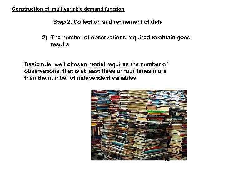 Construction of multivariable demand function Step 2. Collection and refinement of data 2) The