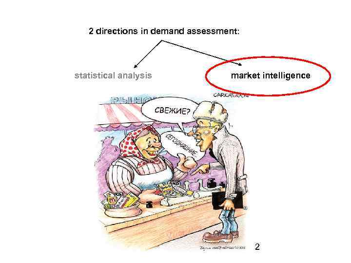 2 directions in demand assessment: statistical analysis market intelligence 2 