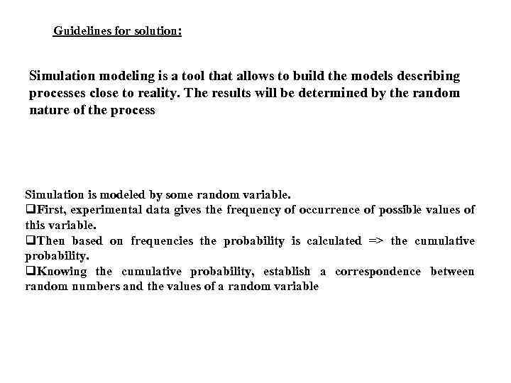 Guidelines for solution: Simulation modeling is a tool that allows to build the models