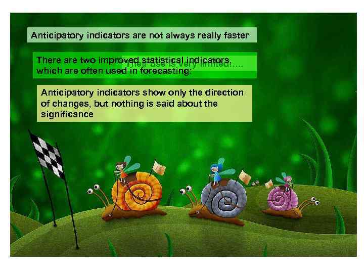 Anticipatory indicators are not always really faster There are two improved statistical indicators, Their