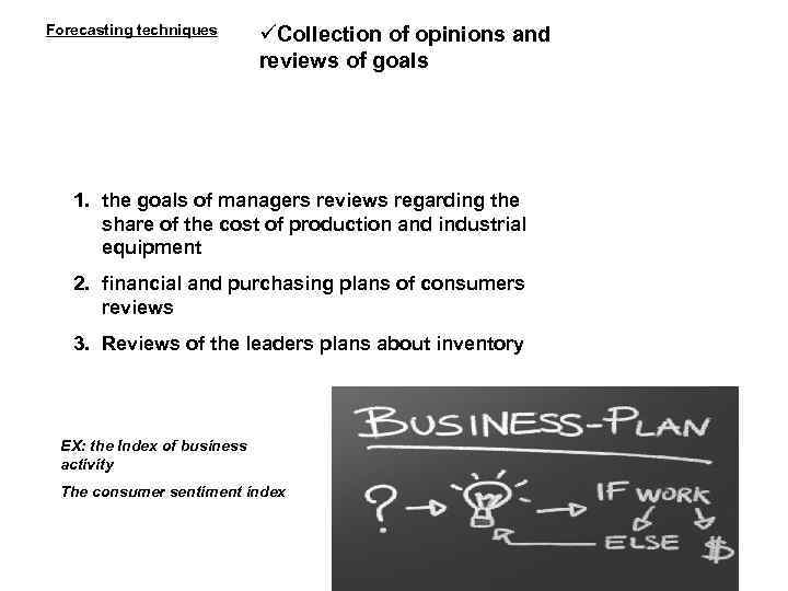 Forecasting techniques Collection of opinions and reviews of goals 1. the goals of managers