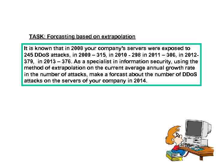 TASK: Forcasting based on extrapolation It is known that in 2008 your company's servers