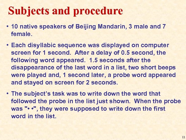 Subjects and procedure • 10 native speakers of Beijing Mandarin, 3 male and 7