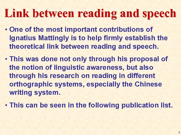 Link between reading and speech • One of the most important contributions of Ignatius