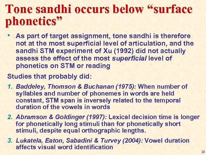 Tone sandhi occurs below “surface phonetics” • As part of target assignment, tone sandhi
