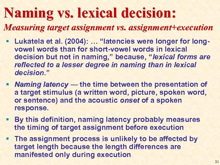 Naming vs. lexical decision: Measuring target assignment vs. assignment+execution § Lukatela et al. (2004):