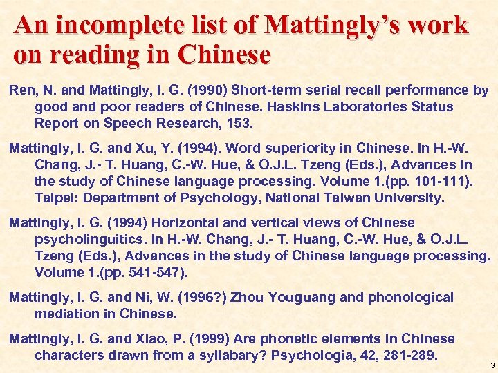 An incomplete list of Mattingly’s work on reading in Chinese Ren, N. and Mattingly,