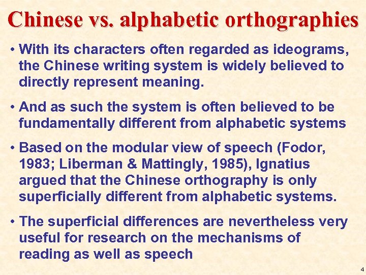 Chinese vs. alphabetic orthographies • With its characters often regarded as ideograms, the Chinese