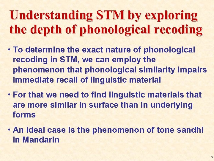 Understanding STM by exploring the depth of phonological recoding • To determine the exact