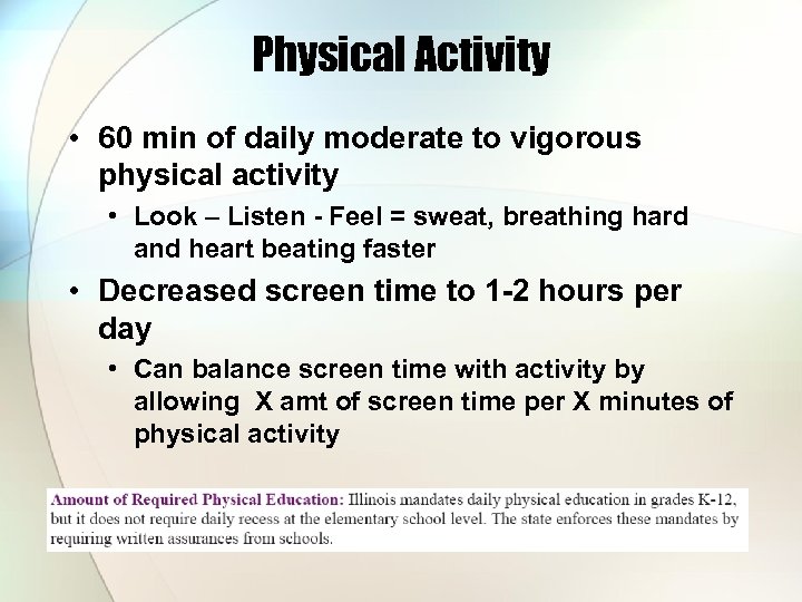 Physical Activity • 60 min of daily moderate to vigorous physical activity • Look