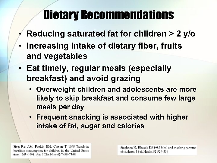 Dietary Recommendations • Reducing saturated fat for children > 2 y/o • Increasing intake