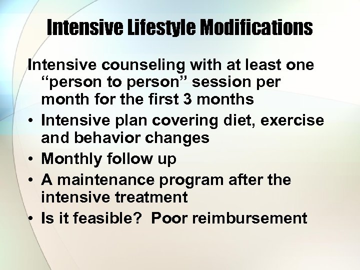 Intensive Lifestyle Modifications Intensive counseling with at least one “person to person” session per