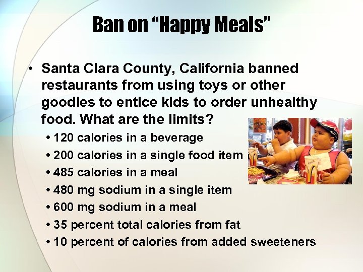 Ban on “Happy Meals” • Santa Clara County, California banned restaurants from using toys
