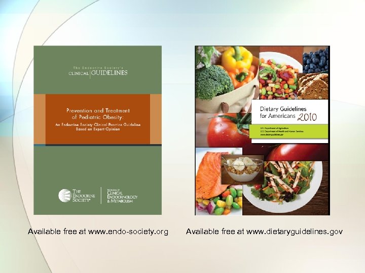 Available free at www. endo-society. org Available free at www. dietaryguidelines. gov 