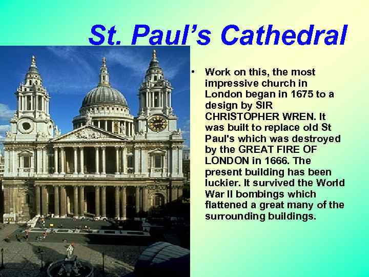 St. Paul’s Cathedral • Work on this, the most impressive church in London began