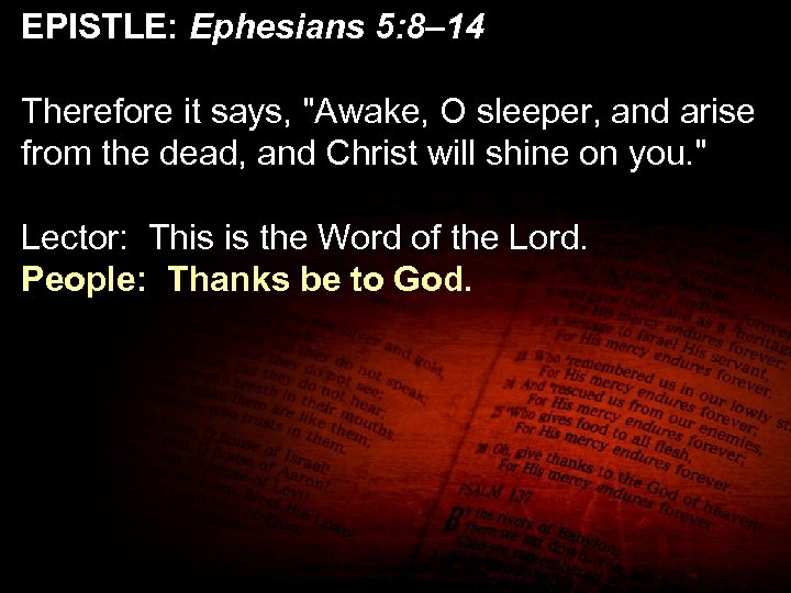 EPISTLE: Ephesians 5: 8– 14 Therefore it says, 