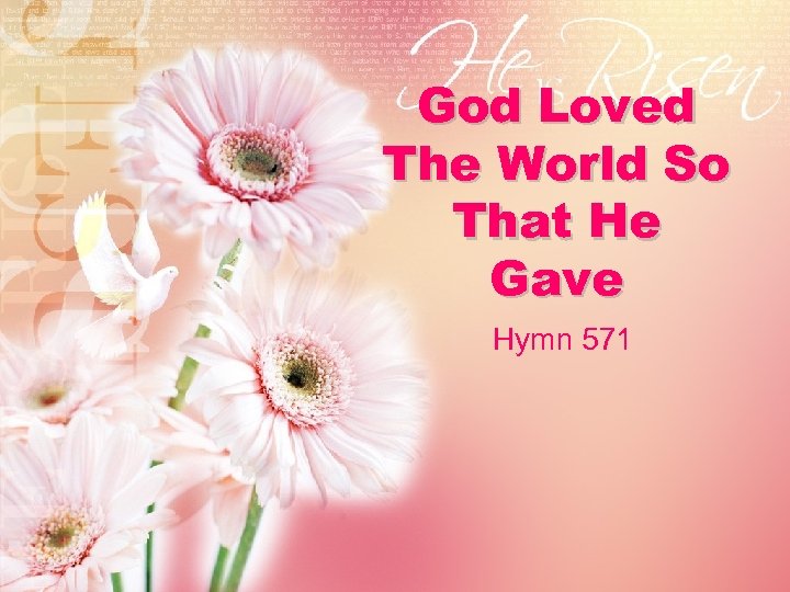 God Loved The World So That He Gave Hymn 571 