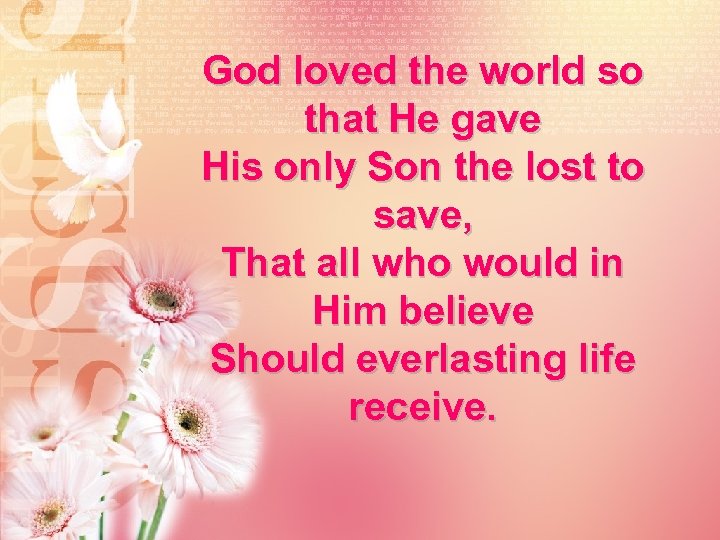 God loved the world so that He gave His only Son the lost to