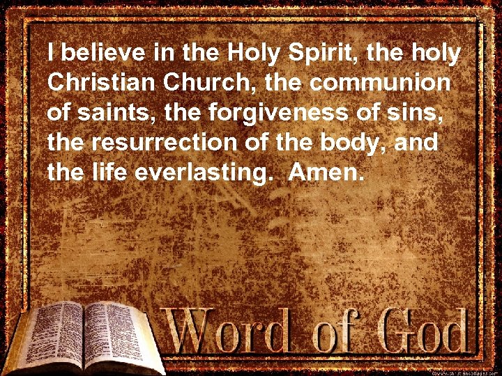 I believe in the Holy Spirit, the holy Christian Church, the communion of saints,