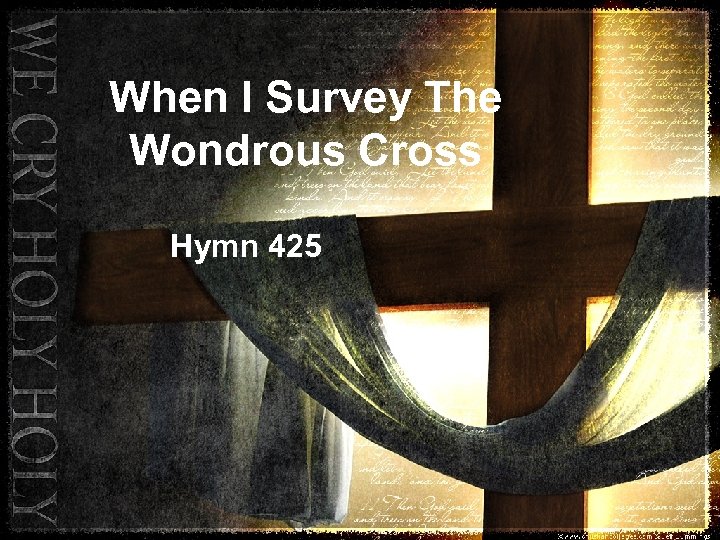 When I Survey The Wondrous Cross Hymn 425 