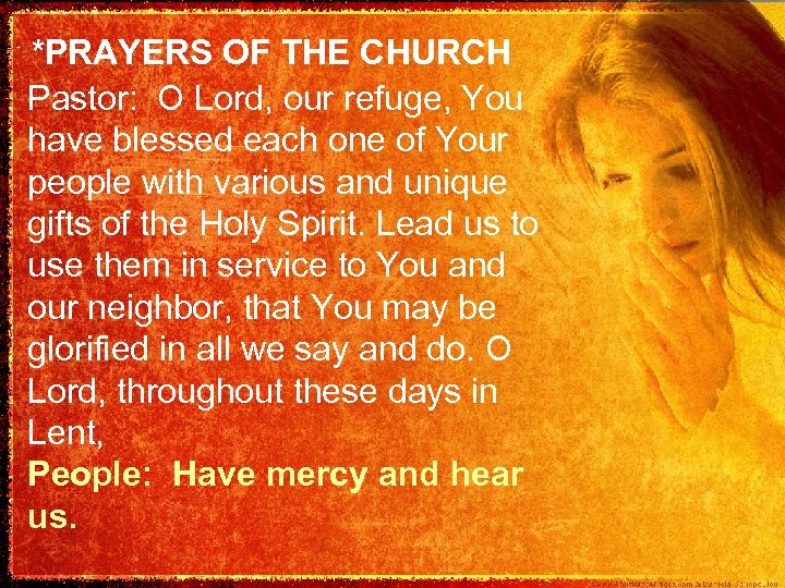 *PRAYERS OF THE CHURCH Pastor: O Lord, our refuge, You have blessed each one