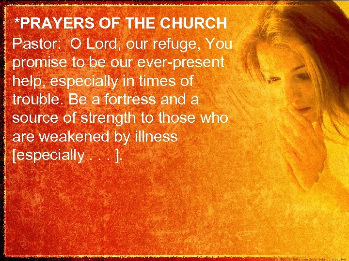 *PRAYERS OF THE CHURCH Pastor: O Lord, our refuge, You promise to be our