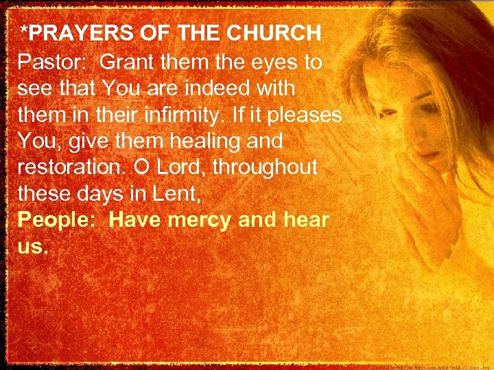 *PRAYERS OF THE CHURCH Pastor: Grant them the eyes to see that You are