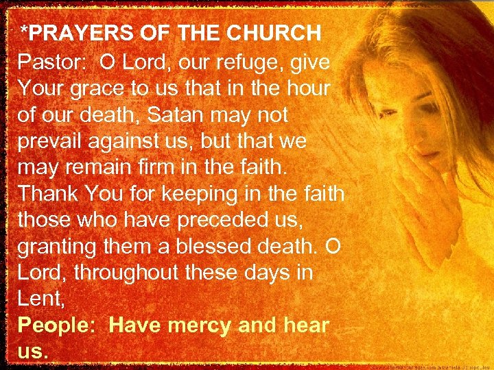 *PRAYERS OF THE CHURCH Pastor: O Lord, our refuge, give Your grace to us