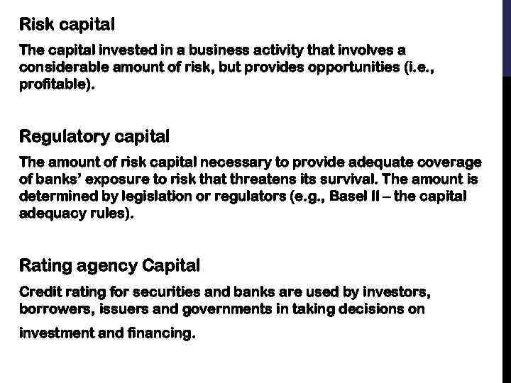 Risk capital The capital invested in a business activity that involves a considerable amount