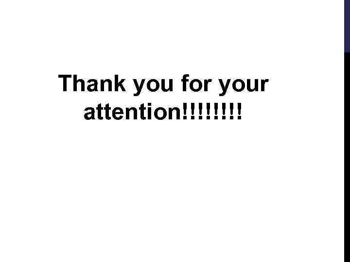 Thank you for your attention!!!! 