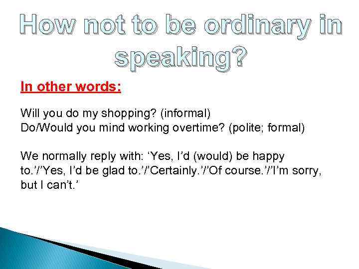 How not to be ordinary in speaking? In other words: Will you do my