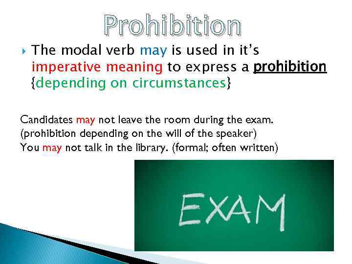  Prohibition The modal verb may is used in it’s imperative meaning to express