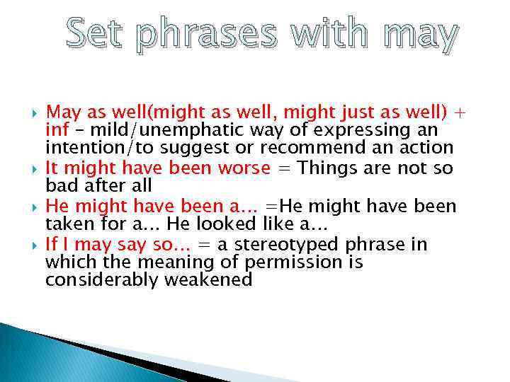 Set phrases with may May as well(might as well, might just as well) +