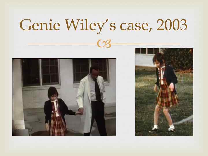 Genie Wiley’s case, 2003 