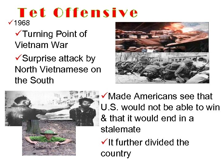 Tet Offensive ü 1968 üTurning Point of Vietnam War üSurprise attack by North Vietnamese