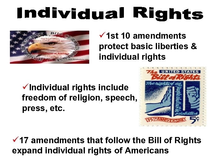 ü 1 st 10 amendments protect basic liberties & individual rights üIndividual rights include