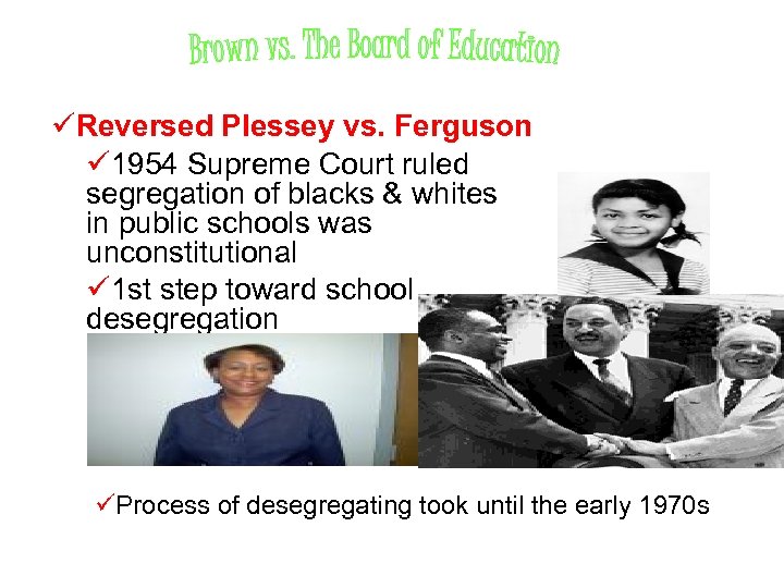 üReversed Plessey vs. Ferguson ü 1954 Supreme Court ruled segregation of blacks & whites