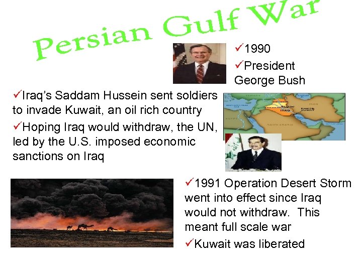 ü 1990 üPresident George Bush üIraq’s Saddam Hussein sent soldiers to invade Kuwait, an