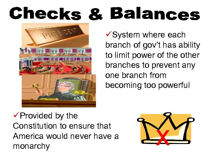 üSystem where each branch of gov’t has ability to limit power of the other