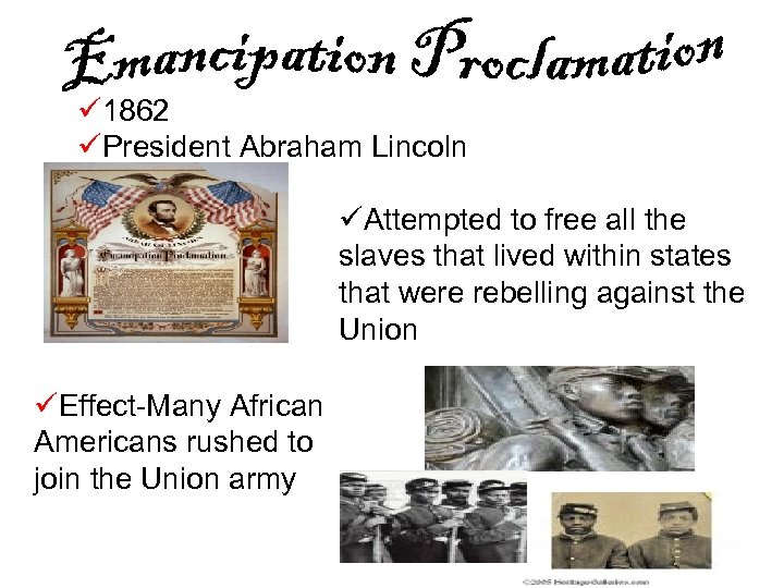 ü 1862 üPresident Abraham Lincoln üAttempted to free all the slaves that lived within